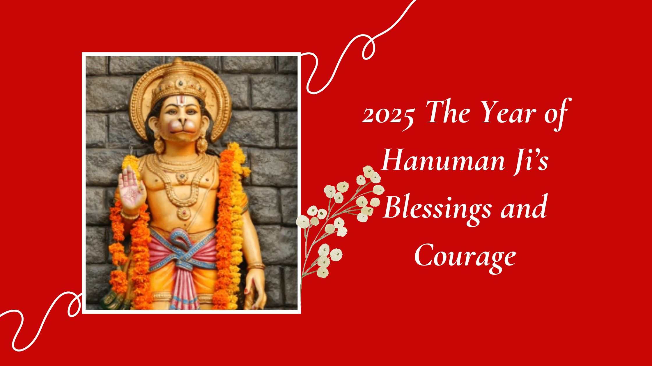 2025 – The Year of Hanuman Ji: A Time for Inner Strength and Faith